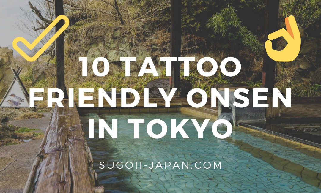 The 10 Best Tattoo Friendly Onsen in Tokyo And Around!