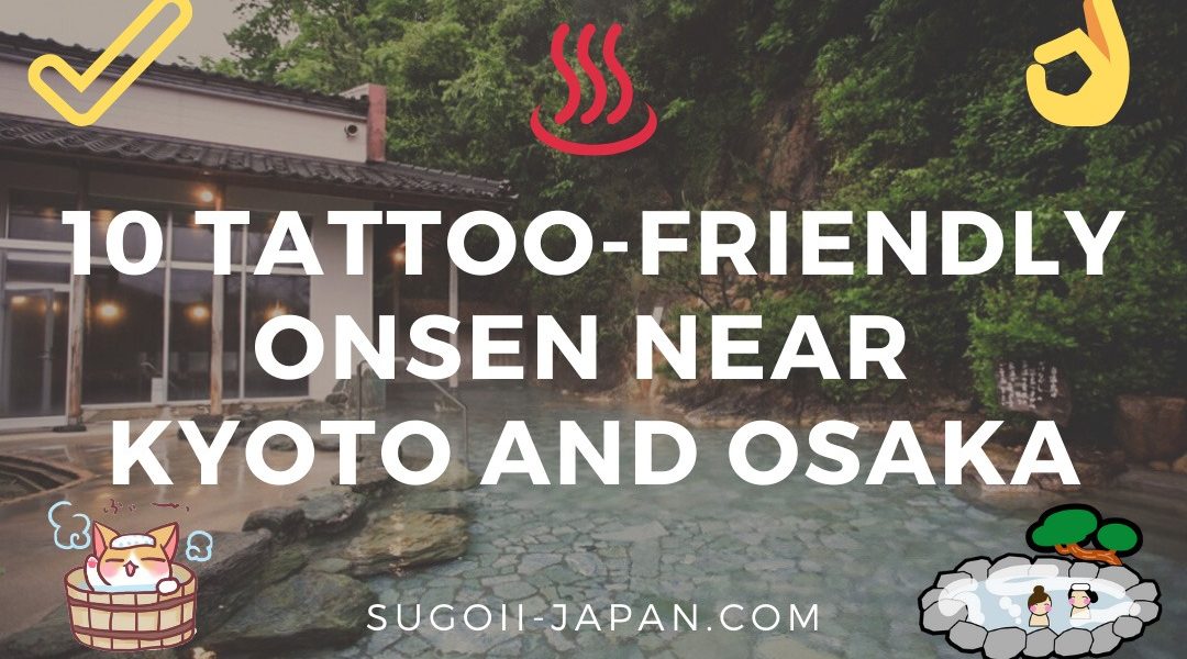 The 10 Best TattooFriendly Onsen In Kyoto and Osaka